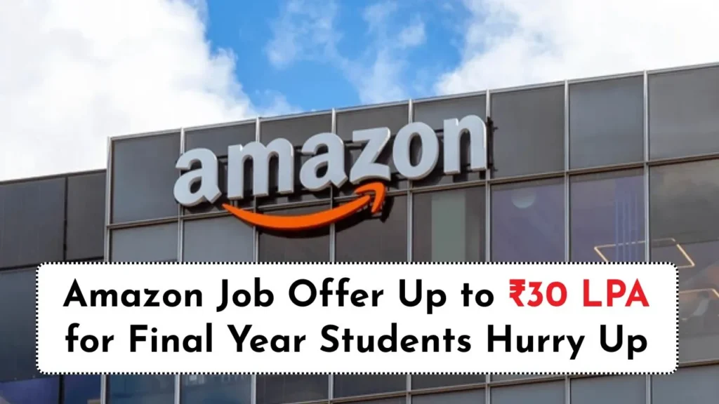 Amazon is Hiring Freshers for ₹25+ LPA SDE Role Apply Now Hurry Up