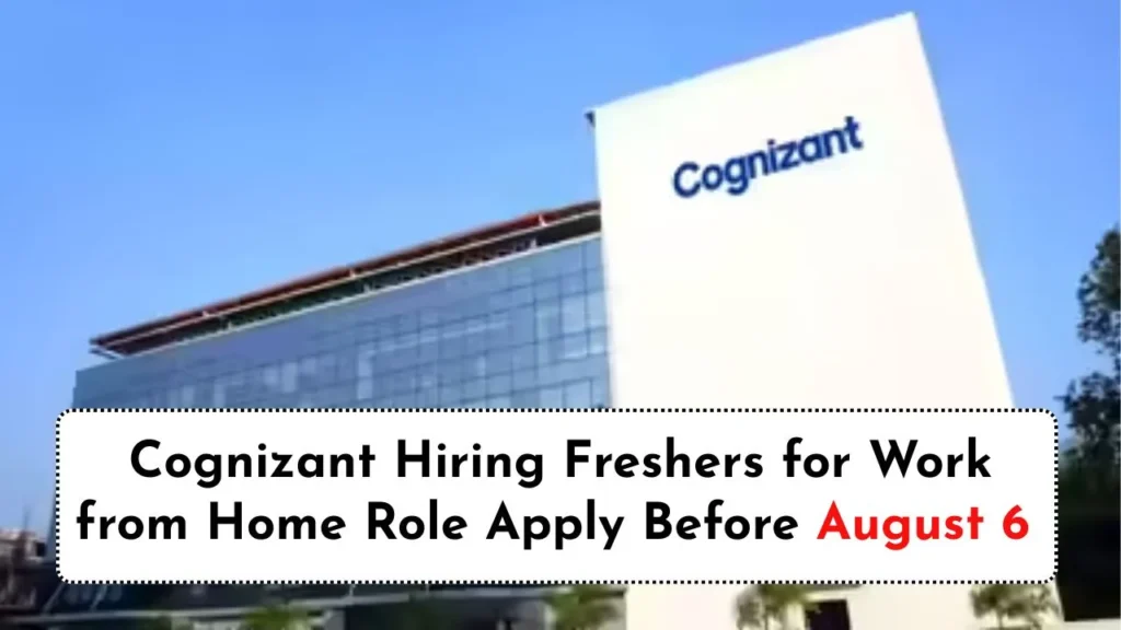 Cognizant Hiring Freshers for Work from Home Role Apply Before August 6 | Cognizant Work from Home