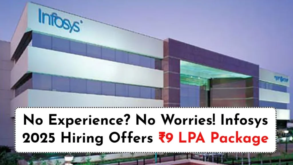 Infosys 2025 Hiring Begins: No Experience Needed, Offering ₹9 LPA Apply Now! Infosys Fresher Jobs in 2025